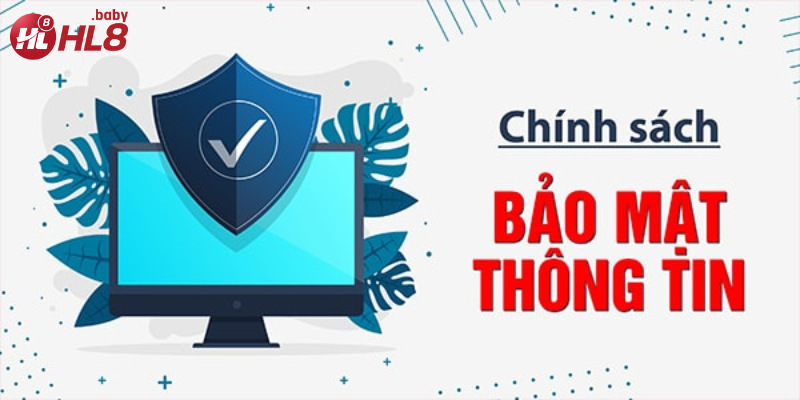 Chính sách bảo mật tại nhà cái Hl8 được thiết kế nhằm bảo vệ thông tin