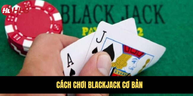 hướng dẫn chơi Blackjack
