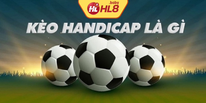 Cách chơi kèo handicap chi tiết cho người mới