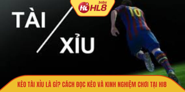 kèo tài xỉu là gì